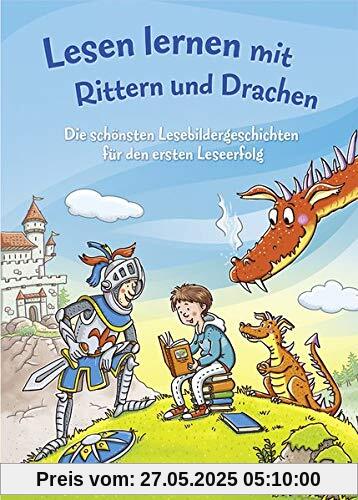 Lesen lernen mit Rittern und Drachen: Die schönsten Lesebildergeschichten für den ersten Leseerfolg Lesen lernen mit Rittern und Drachen: Die schönsten Lesebildergeschichten für den ersten Leseerfolg