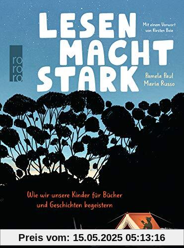 Lesen macht stark: Wie wir unsere Kinder für Bücher und Geschichten begeistern Lesen macht stark: Wie wir unsere Kinder für Bücher und Geschichten begeistern