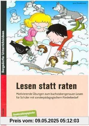 Lesen statt raten: Motivierende Übungen zum buchstabengenauen Lesen für Schüler mit sonderpädagogischem Förderbedarf (2. bis 4. Klasse)