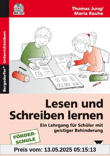 Lesen und Schreiben lernen: Ein Lehrgang für Schüler mit geistiger Behinderung (1. bis 6. Klasse)