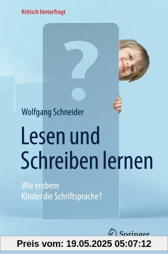 Lesen und Schreiben lernen: Wie erobern Kinder die Schriftsprache? (Kritisch hinterfragt)