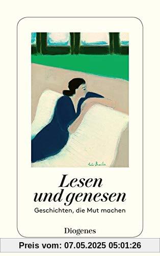 Lesen und genesen: Geschichten, die Mut machen (detebe)