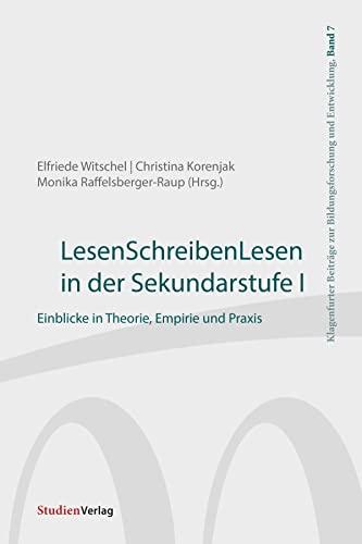 LesenSchreibenLesen in der Sekundarstufe I: Einblicke in Theorie, Empirie und Praxis (Klagenfurter Beiträge zur Bildungsforschung und Entwicklung, Band 7) von Studienverlag GmbH
