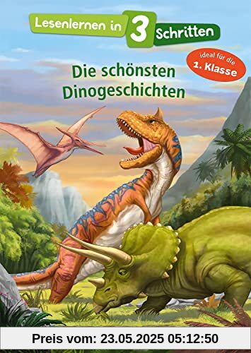 Lesenlernen in 3 Schritten - Die schönsten Dinogeschichten: Ideal für die 1. Klasse - Kinderbuch mit großer Fibelschrift zum ersten Selberlesen für Kinder ab 5 Jahren