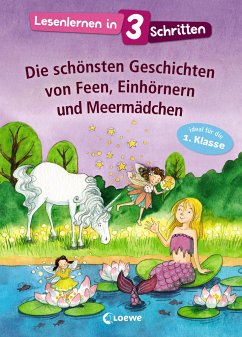 Lesenlernen in 3 Schritten - Die schönsten Geschichten von Feen, Einhörnern und Meermädchen von Loewe / Loewe Verlag