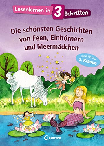 Lesenlernen in 3 Schritten - Die schönsten Geschichten von Feen, Einhörnern und Meermädchen: Kinderbuch mit großer Fibelschrift zum ersten Selberlesen für Kinder ab 6 Jahre - Ideal für die 1. Klasse Lesenlernen in 3 Schritten - Die schönsten Geschichten von Feen, Einhörnern und Meermädchen: Kinderbuch mit großer Fibelschrift zum ersten Selberlesen für Kinder ab 6 Jahre - Ideal für die 1. Klasse