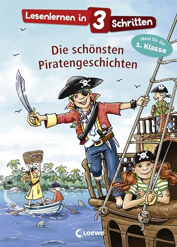 Lesenlernen in 3 Schritten - Die schönsten Piratengeschichten: Kinderbuch mit großer Fibelschrift zum ersten Selberlesen für Kinder ab 6 Jahre - Ideal für die 1. Klasse