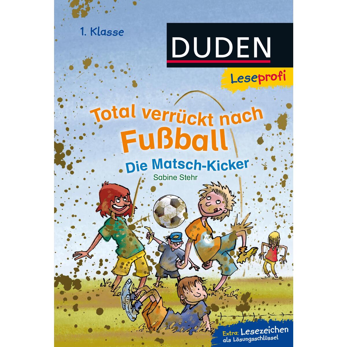 Leseprofi - Total verrückt nach Fußball. Die Matsch-Kicker, 1. Klasse Leseprofi - Total verrückt nach Fußball. Die Matsch-Kicker, 1. Klasse von FISCHER Duden