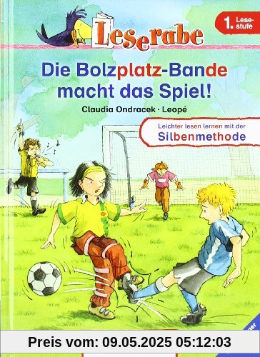 Leserabe - Die Bolzplatzbande macht das Spiel!: Leichter lesen lernen mit der Silbenmethode. 1. Lesestufe