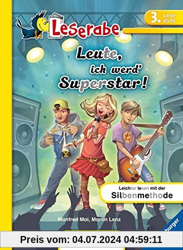 Leserabe -  Leute, ich werd' Superstar!: Lesestufe 3 - Leichter Lesen mit der Silbenmethode (Leserabe - 3. Lesestufe)