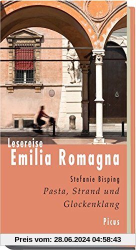 Lesereise Emilia Romagna: Pasta, Strand und Glockenklang (Picus Lesereisen)
