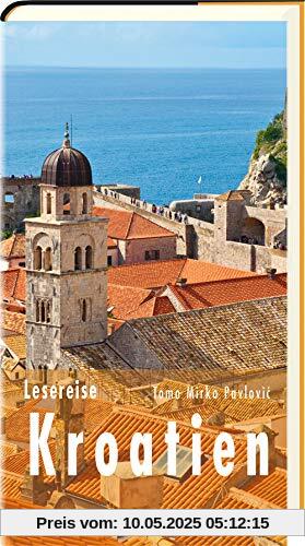 Lesereise Kroatien: Tausend Inseln und ein unentdecktes Hinterland (Picus Lesereisen)