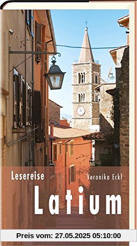 Lesereise Latium: Hinter Rom beginnt das Zauberland (Picus Lesereisen)