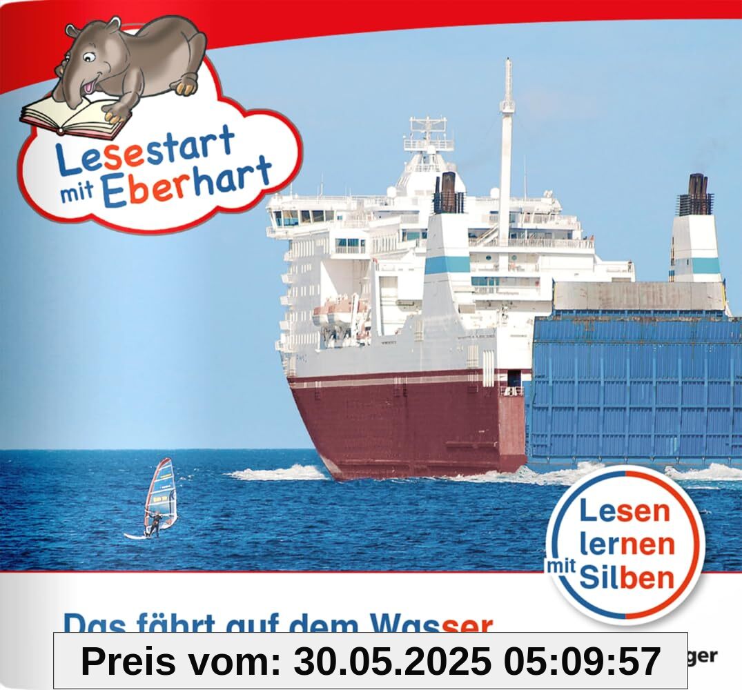 Lesestart mit Eberhart: Das fährt auf dem Wasser: Themenheft für Erstlesekinder, Lesestufe 3 (Lesestart mit Eberhart: Lesen lernen mit Silben - Themenhefte für Erstlesekinder - 5 Lesestufen)
