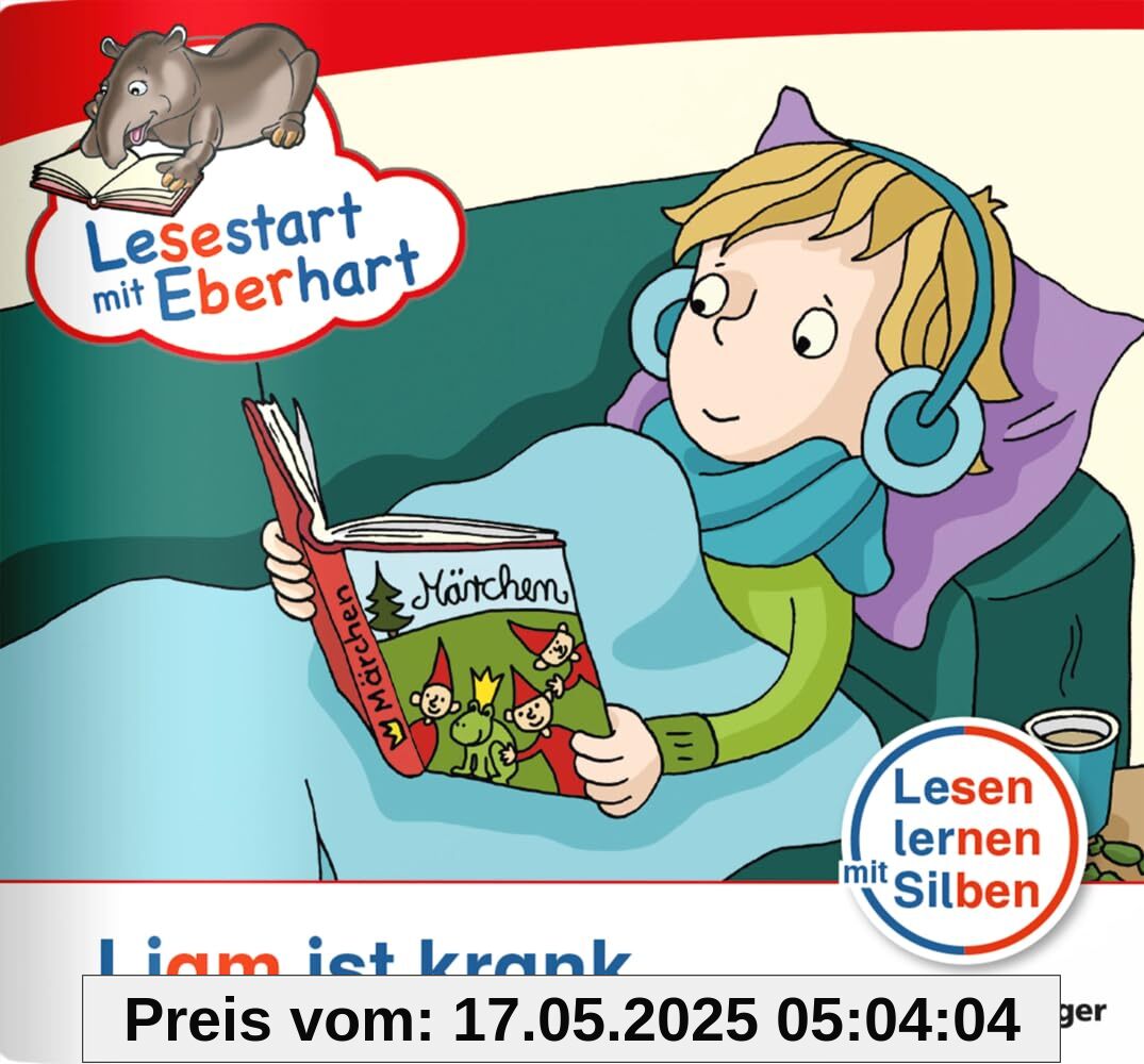 Lesestart mit Eberhart: Liam ist krank: Themenheft für Erstlesekinder, Lesestufe 3 (Lesestart mit Eberhart: Lesen lernen mit Silben - Themenhefte für Erstlesekinder - 5 Lesestufen)