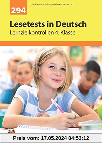 Lesetests in Deutsch - Lernzielkontrollen 4. Klasse (Lernzielkontrollen, Klassenarbeiten und Proben)
