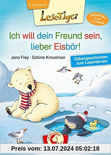 Lesetiger - Ich will dein Freund sein, lieber Eisbär!: Silbengeschichten zum Lesenlernen