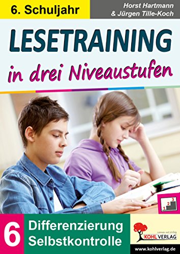 Lesetraining in drei Niveaustufen / Klasse 6: Differenzierung mit Selbstkontrolle (6. Schuljahr) von Kohl Verlag