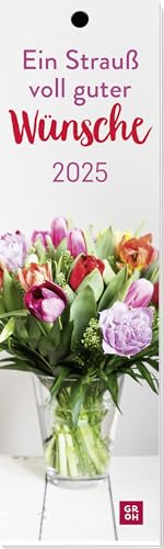 Lesezeichenkalender 2025: Ein Strauß voll guter Wünsche: Monatskalender mit traumhaften Blumenfotos für einen lieben Menschen. Auch als Lesezeichen oder Geschenkanhänger nutzbar von Groh