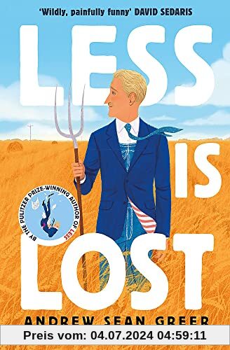 Less is Lost: 'An emotional and soul-searching sequel' (Sunday Times) to the bestselling, Pulitzer Prize-winning Less (An Arthur Less Novel)