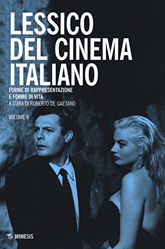 Lessico del cinema italiano. Forme di rappresentazione e forme di vita (Vol. 2) (Mimesis)