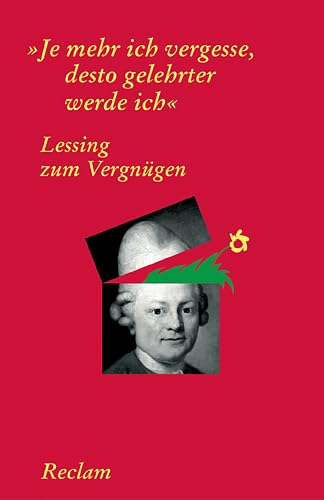 Lessing zum Vergnügen: "Je mehr ich vergesse, desto gelehrter werde ich" (Reclams Universal-Bibliothek)