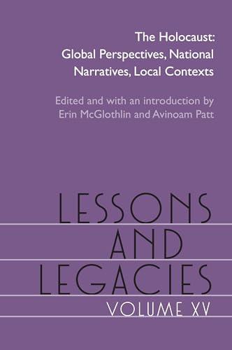 Lessons and Legacies XV: The Holocaust; Global Perspectives, National Narratives, Local Contexts von Northwestern University Press