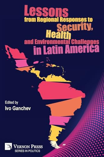 Lessons from Regional Responses to Security, Health and Environmental Challenges in Latin America (Politics) von Vernon Press