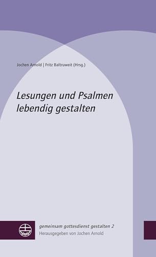 Lesungen und Psalmen lebendig gestalten (gemeinsam gottesdienst gestalten (ggg)) von Evangelische Verlagsansta