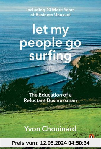 Let My People Go Surfing: The Education of a Reluctant Businessman--Including 10 More Years of Business Unusual