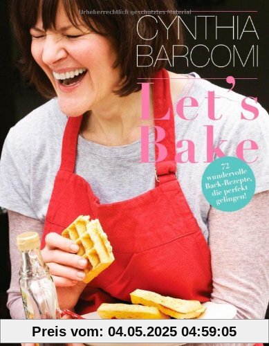 Let's Bake: 70 wundervolle Back-Rezepte, die perfekt gelingen!