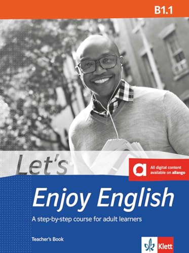 Let’s Enjoy English B1.1: A step-by-step course for adult learners. Teacher’s Book with audios and videos (Let's Enjoy English: A step-by-step course for adult learners)