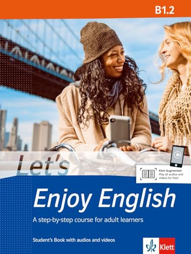 Let’s Enjoy English B1.2: A step-by-step course for adult learners. Student’s Book with audios and videos (Let's Enjoy English: A step-by-step course for adult learners) von Klett Sprachen GmbH