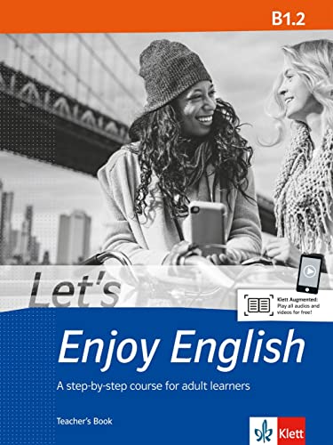 Let’s Enjoy English B1.2: A step-by-step course for adult learners. Teacher’s Book + audios and videos (Let's Enjoy English: A step-by-step course for adult learners) von Klett Sprachen GmbH