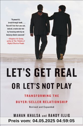 Let's Get Real or Let's Not Play: Transforming the Buyer/Seller Relationship