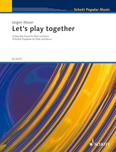 Let's Play Together: 18 leichte Pop-Stücke für Flöte und Klavier. Flöte und Klavier. (Schott Popular Music) von Schott Publishing