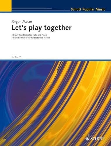 Let's Play Together: 18 leichte Pop-Stücke für Flöte und Klavier. Flöte und Klavier. (Schott Popular Music)
