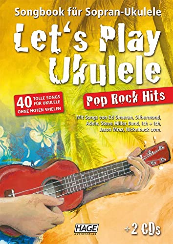 Let's Play Ukulele Pop Rock Hits (mit 2 CDs): Songbook für Sopran-Ukulele - 40 tolle Songs für Ukulele ohne Noten spielen