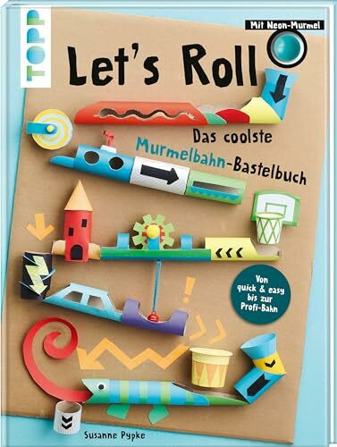 Let's Roll - Das coolste Murmelbahn-Bastelbuch: Mit Neon-Murmel Let's Roll - Das coolste Murmelbahn-Bastelbuch: Mit Neon-Murmel