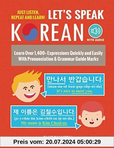 Let's Speak Korean: Learn Over 1,400+ Expressions Quickly and Easily With Pronunciation & Grammar Guide Marks - Just Listen, Repeat, and Learn! (Korean Study)