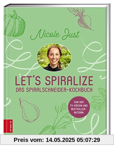 Let's Spiralize: Das Spiralschneider-Kochbuch