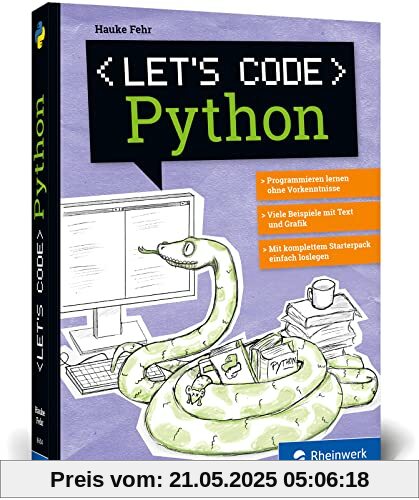 Let’s code Python: Programmieren lernen mit Python ohne Vorkenntnisse. Ideal für Kinder und Jugendliche