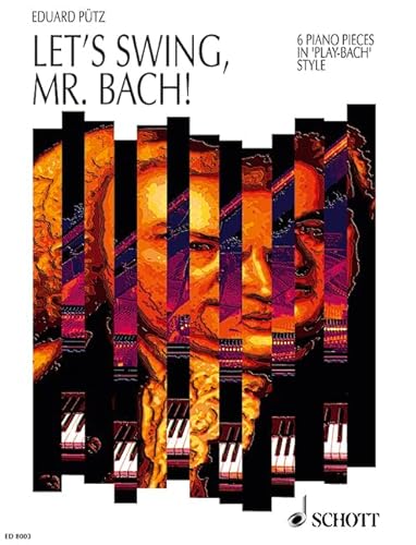 Let's swing, Mr. Bach!: 6 Klavierstücke im Play-Bach-Stil. Klavier.