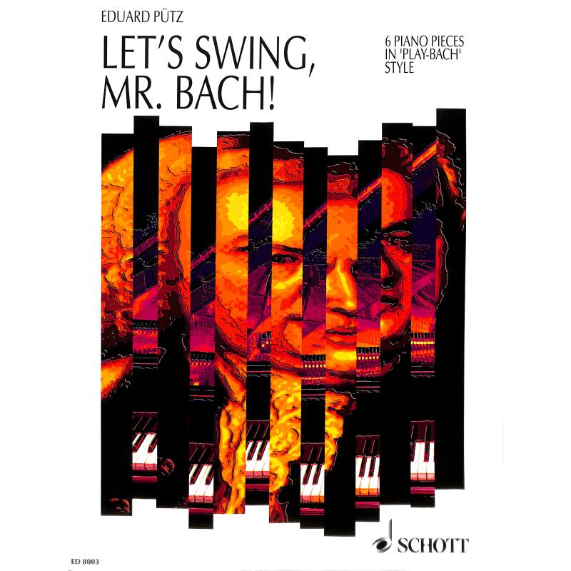 Let's swing Mr Bach | 6 Klavierstücke im Play Bach Stil
