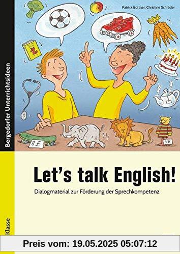 Let's talk English!: Dialogmaterial zur Förderung der Sprechkompetenz (3. und 4. Klasse)