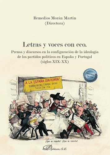 Letras y voces con eco: Prensa y discursos en la configuración de la ideología de los partidos políticos en España y Portugal (siglos XIX-XX)