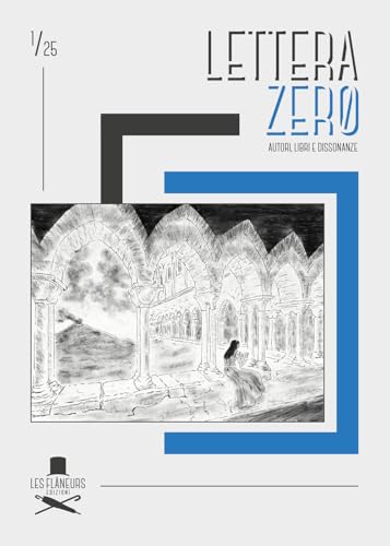 Lettera zero. Autori, libri e dissonanze (2025) (Vol. 1) von Les Flâneurs Edizioni