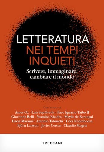 Letteratura nei tempi inquieti. Scrivere, immaginare, cambiare il mondo (Visioni)