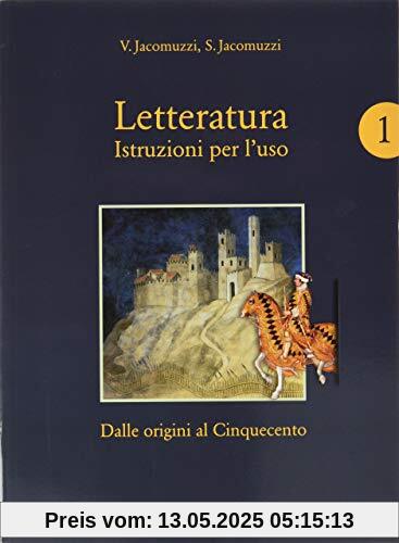 Letteratura. Istruzioni per l'uso. Con Corso di scrittura e di preparazione al nuovo esame di Stato e Antologia della Divina Commedia. Per le Scuole ... online. Dalle origini al Cinquecento (Vol. 1)