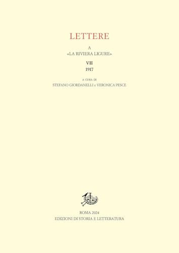 Lettere a «La Riviera Ligure» (Vol. 7) (Epistolari, carteggi e testimonianze) von Edizioni di Storia e Letteratura